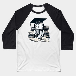 Bruh, We Out - Ultimate Grad Celebration Baseball T-Shirt